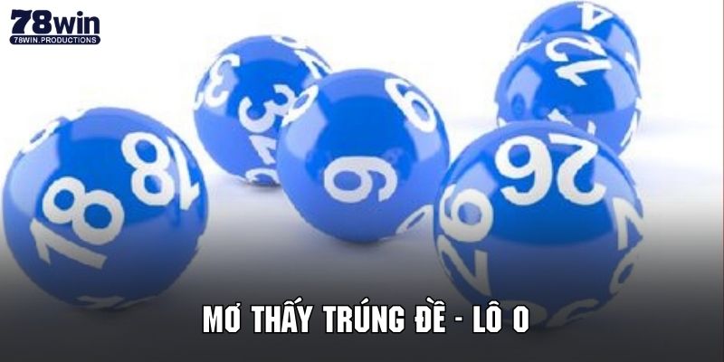 Giải đáp khi chiêm bao thấy trúng lô số 0 cùng 78WIN